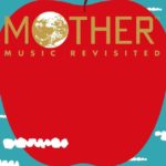 MOTHER 新録サントラ「MOTHER MUSIC REVISITED」2021年1月27日発売